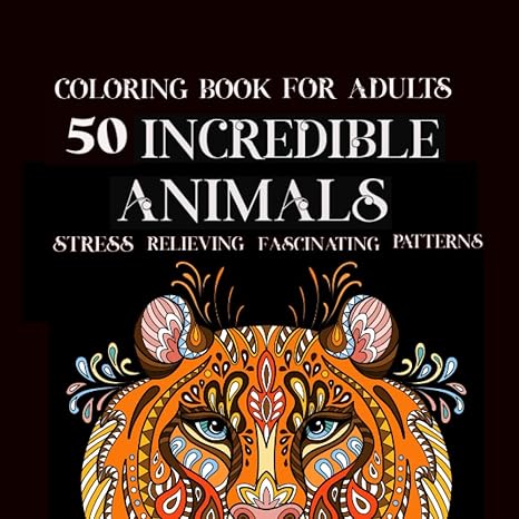 extraordinary coloring book for adult incredible animals theme patterns mindfulness patterns for men and