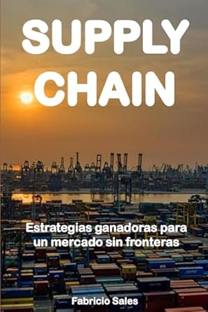 supply chain estrategias ganadoras para un mercado sin fronteras 1st edition fabricio sales silva b0cp6t8mky,