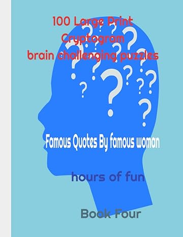 100 large print cryptogram brain challenging puzzles book four of 4 for hours of fun famous quotes by famous