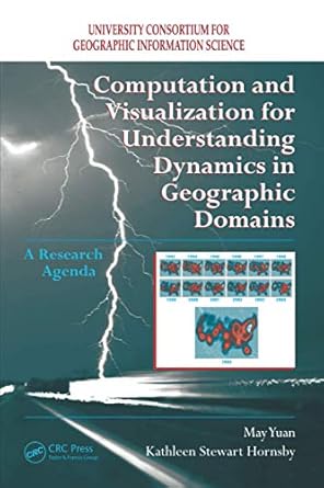 computation and visualization for understanding dynamics in geographic domains 1st edition may yuan ,kathleen