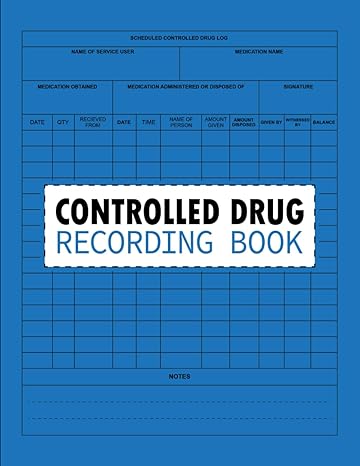 controlled drug recording book your complete controlled drug recording book a comprehensive log to record