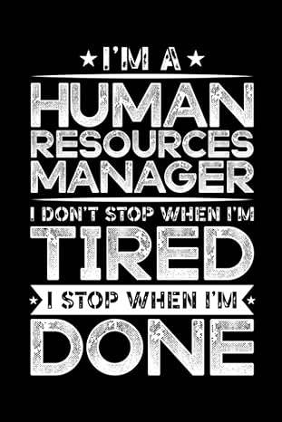 i m a human resources manager i don t stop when i m tired i stop when i m done human resources management