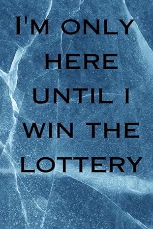 i m only here until i win the lottery funny colleague blank lined note book 1st edition wallace magic