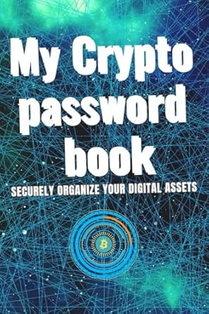my crypto password book safely organizer your digital assets 1st edition francesco di liberto b0cklpj6lf
