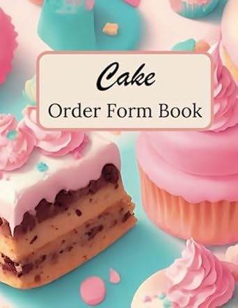 cake order form book custom log book for small home based bakery businesses customer order tracking notebook