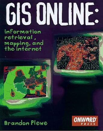 gis online information retrieval mapping and the internet 1st edition brandon plewe 1566901375, 978-1566901376