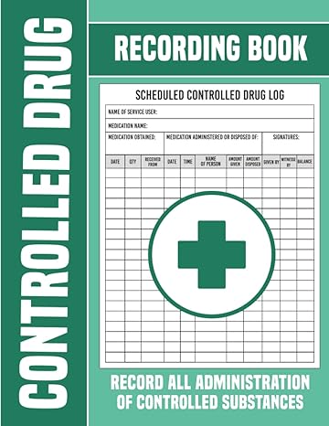controlled drug recording book for hospital nursing pharmacies residential homes clinics and more 1st edition
