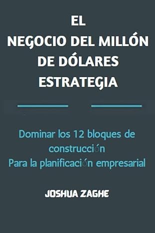 el negocio del millon de dolares estrategia dominar los 12 bloques de construccion para la planificacion