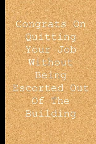 congrats on quitting your job without being escorted out of the building blank lined notebook notebook with a