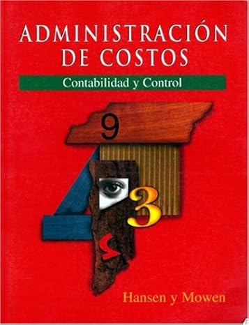 administracion de costos contabilidad y control 2nd edition don hansen ,maryanne mowen 9687529059,