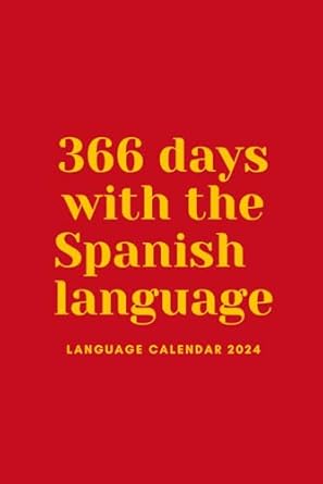 366 days with the spanish language language calendar 2024 language learning spanish calendar 2024 language