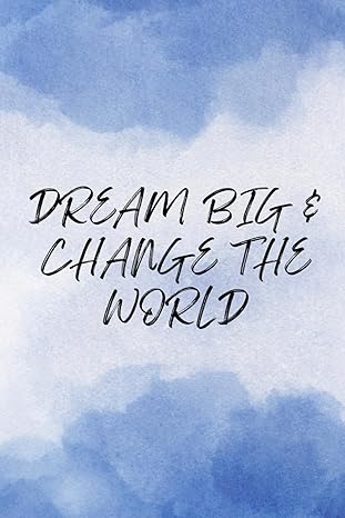 dream big a proven guide to goal setting a journal to aid in tracking and achieving your goals 1st edition