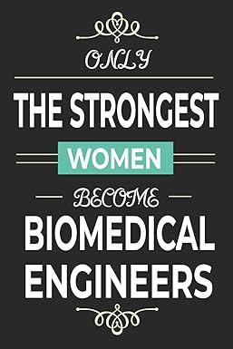 only the strongest women become biomedical engineers lined notebook journal for biomedical engineering