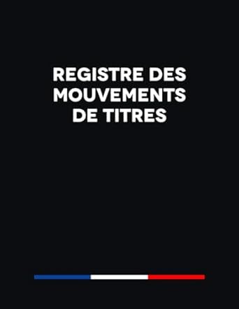registre des mouvements de titres suivi des acquisitions et cessions dactions pour sa et sas 100 pages