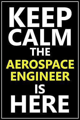 keep calm the aerospace engineer is here funny notebook journal for an aerospace engineer 100 6x9 blank lined