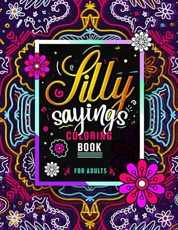 silly sayings coloring book for adults a funny adult office gag gift with humorous quotes to color for