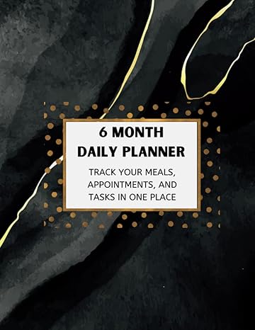 6 month daily planner track your meals appointments and tasks in one place 1st edition dr e marcel jones
