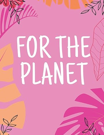 for the planet journal 1st edition tuebi dukumor 979-8794130751