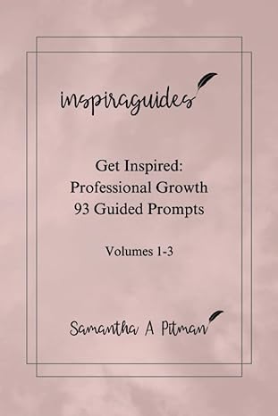 inspiraguides get inspired professional growth 93 guided prompts volumes 1 3 professional growth guided