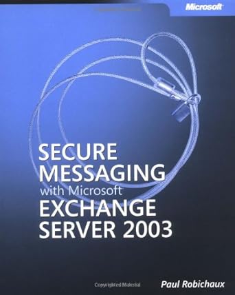 secure messaging with microsoft exchange server 2003 1st edition paul robichaux b00ak34g8o