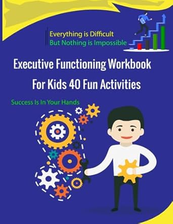 executive functioning workbook for kids 40 fun activities to build memory flexible thinking in school and