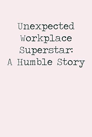 unexpected workplace superstar a humble story simple and elegant lined notebook 1st edition classy markers