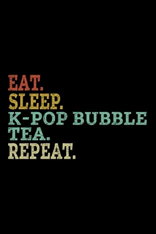 eat sleep k pop bubble tea repeat kpop merch boba tea gift lined journal lesson thanksgiving halloween