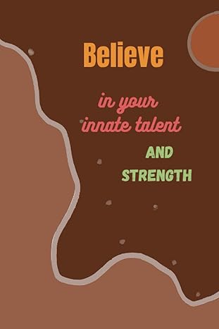 believe in your innate talent and strength notebook 6x9 inches and 120 pages with lines 1st edition jeanne