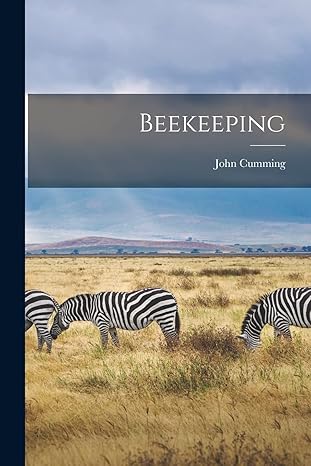 beekeeping 1st edition john cumming 1015987893, 978-1015987890