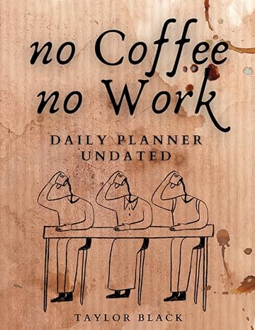 no coffee no work daily planner undated coffee theme organizer notebook with hourly schedule and goal 1st