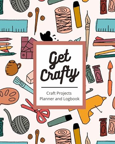 craft projects planner and logbook journal for crafters organize and plan craft projects set goals make a