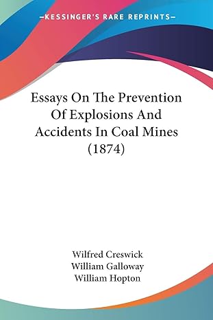 essays on the prevention of explosions and accidents in coal mines 1st edition wilfred creswick ,william