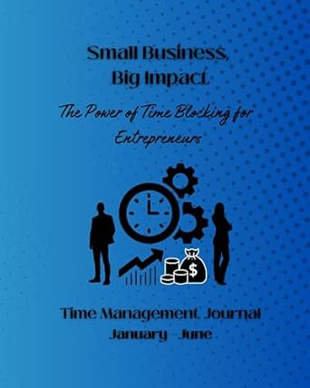 small business big impact the power of time blocking for entrepreneurs january june one year daily time