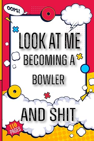 look at me becoming a bowler and shit funny graduation notebook funny quotes/ jokes journal bowler gifts for