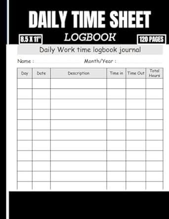 daily time sheet logbook time sheet log book to track the record of daily hours worked by workers employees /
