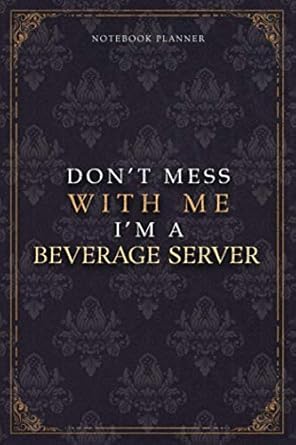notebook planner don t mess with me i m a beverage server luxury job title working cover work list 6x9 inch