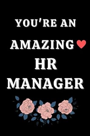 you re an amazing hr manager 6 x 9 blank lined notebook 1st edition rayane ste makh b0cfd9d4p1
