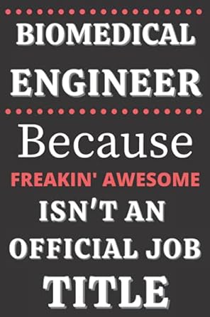 biomedical engineer because freakin awesome isn t an official job title notebook for biomedical engineer