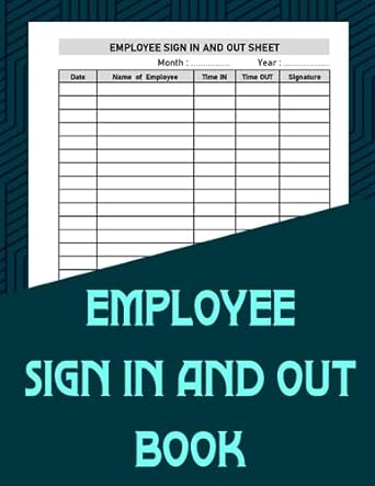 employee sign in and out book 110 pages for employee time sheet log book staff signing book ideal for