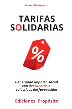 tarifas solidarias generando impacto social con descuentos a colectivos desfavorecidos 1st edition ediciones