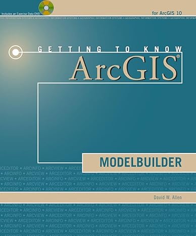 getting to know arcgis modelbuilder 1st edition david w allen 1589482557, 978-1589482555