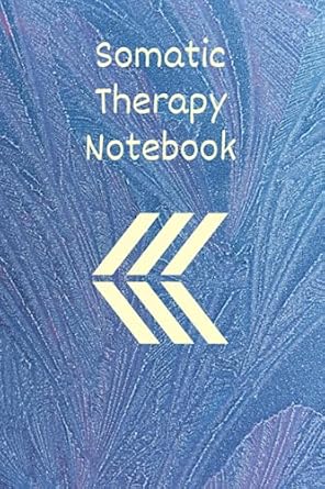 the mind body connection a somatic therapy notebook for cultivating self awareness and empathy 1st edition