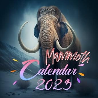 mammoth calendar 2023 artistic pictures monthly calendar with mammoth photos january 2023 to december 2023
