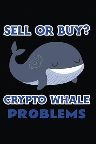 sell or buy crypto whale problems journal funny cryptocurrency lover gift notebook and journal diary wide