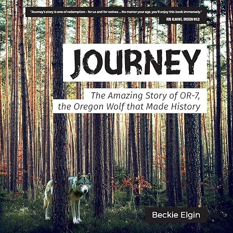 journey the amazing story of or 7 the oregon wolf that made history 1st edition beckie elgin 1629013994,