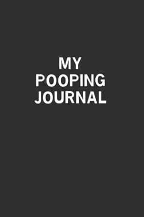 my pooping journal funny notebook for keeping track of bathroom breaks 1st edition arron artist b0c2sh6jqb