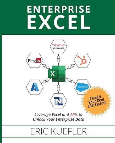 enterprise excel leverage excel and apis to unlock your enterprise data 1st edition eric kuefler 1955242399,