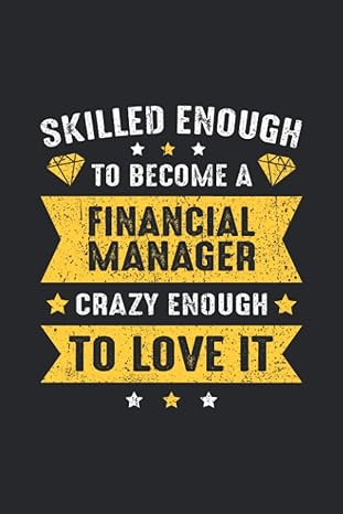 skilled enough to become a financial manager crazy enough to love it financial manager gift idea lined