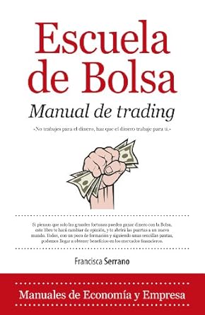 escuela de bolsa manual de trading como ganar 2000 dolares al mes en dos horas de trabajo al dia 1st edition
