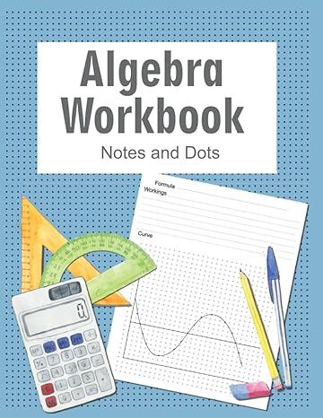 algebra workbook algebra workbook with notes and dotted graph paper 1st edition christine westhead